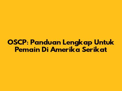 OSCP: Panduan Lengkap Untuk Pemain Di Amerika Serikat