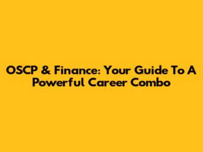 OSCP & Finance: Your Guide To A Powerful Career Combo