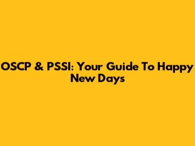 OSCP & PSSI: Your Guide To Happy New Days