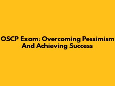 OSCP Exam: Overcoming Pessimism And Achieving Success