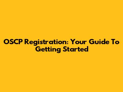 OSCP Registration: Your Guide To Getting Started