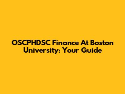 OSCPHDSC Finance At Boston University: Your Guide