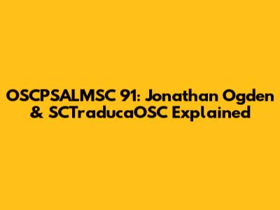 OSCPSALMSC 91: Jonathan Ogden & SCTraducaOSC Explained