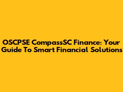 OSCPSE CompassSC Finance: Your Guide To Smart Financial Solutions