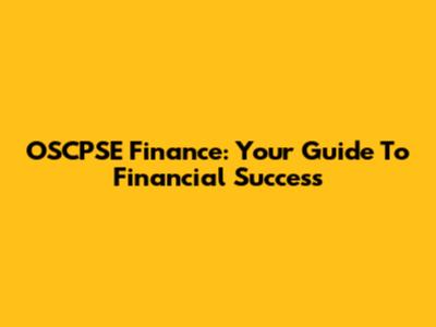 OSCPSE Finance: Your Guide To Financial Success