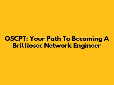 OSCPT: Your Path To Becoming A Brilliosec Network Engineer