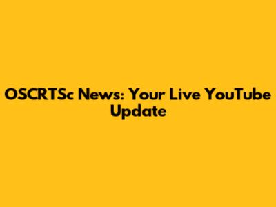 OSCRTSc News: Your Live YouTube Update
