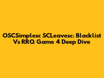 OSCSimplesc SCLeavesc: Blacklist Vs RRQ Game 4 Deep Dive