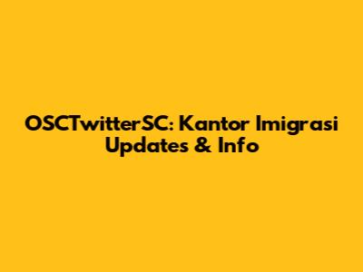 OSCTwitterSC: Kantor Imigrasi Updates & Info