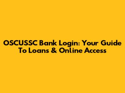 OSCUSSC Bank Login: Your Guide To Loans & Online Access