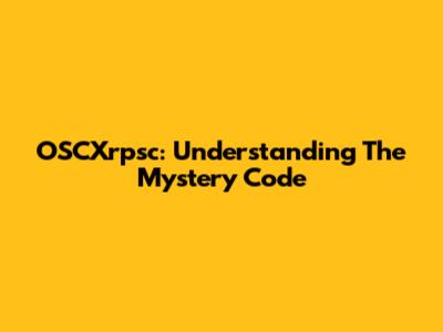 OSCXrpsc: Understanding The Mystery Code