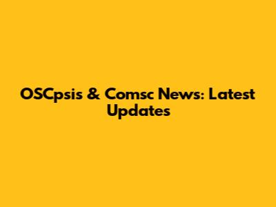 OSCpsis & Comsc News: Latest Updates