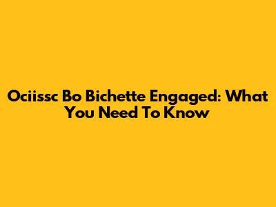 Ociissc Bo Bichette Engaged: What You Need To Know