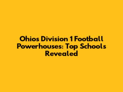 Ohio's Division 1 Football Powerhouses: Top Schools Revealed