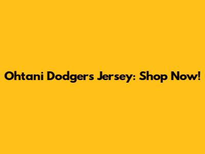 Ohtani Dodgers Jersey: Shop Now!