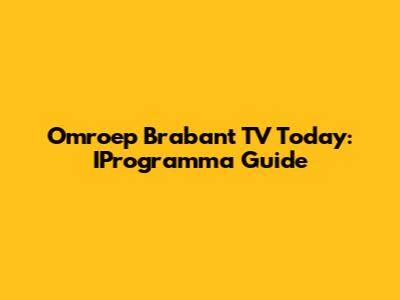 Omroep Brabant TV Today: IProgramma Guide