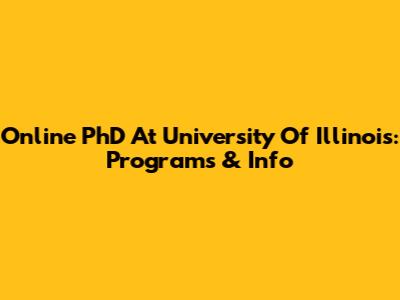 Online PhD At University Of Illinois: Programs & Info