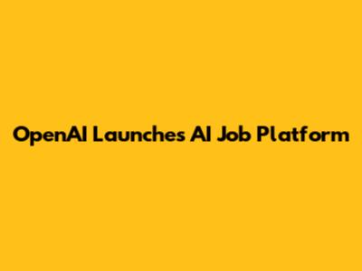 OpenAI Launches AI Job Platform