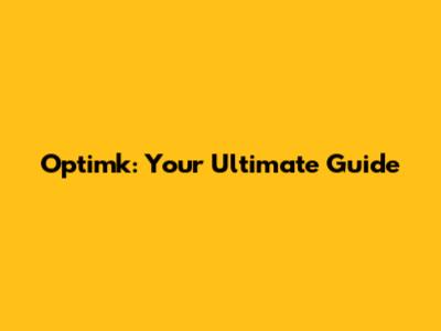 Optimk: Your Ultimate Guide