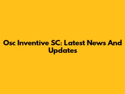 Osc Inventive SC: Latest News And Updates