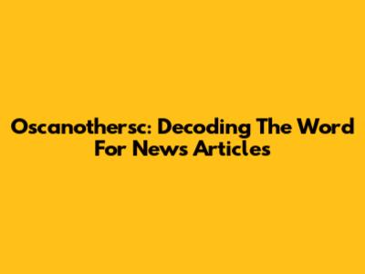 Oscanothersc: Decoding The Word For News Articles