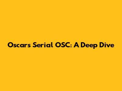 Oscar's Serial OSC: A Deep Dive