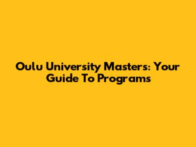 Oulu University Master's: Your Guide To Programs