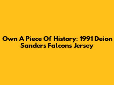 Own A Piece Of History: 1991 Deion Sanders Falcons Jersey