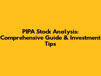PIPA Stock Analysis: Comprehensive Guide & Investment Tips