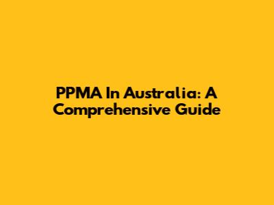 PPMA In Australia: A Comprehensive Guide