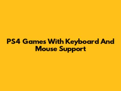 PS4 Games With Keyboard And Mouse Support