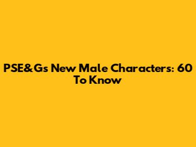 PSE&G's New Male Characters: 60 To Know