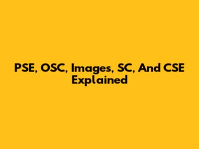 PSE, OSC, Images, SC, And CSE Explained