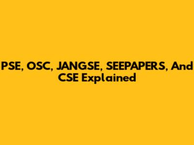 PSE, OSC, JANGSE, SEEPAPERS, And CSE Explained
