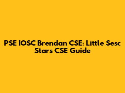 PSE IOSC Brendan CSE: Little Sesc Stars CSE Guide