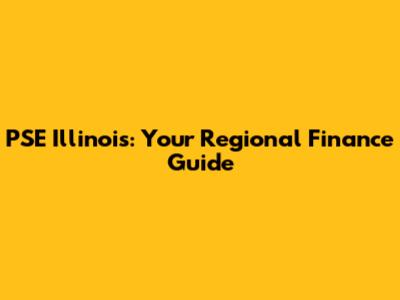 PSE Illinois: Your Regional Finance Guide