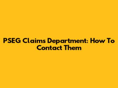 PSEG Claims Department: How To Contact Them