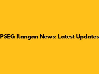 PSEG Ilangan News: Latest Updates