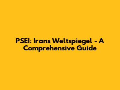 PSEI: Iran's Weltspiegel - A Comprehensive Guide