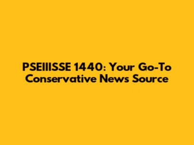PSEIIISSE 1440: Your Go-To Conservative News Source