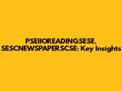 PSEIIOREADINGSESE, SESCNEWSPAPERSCSE: Key Insights