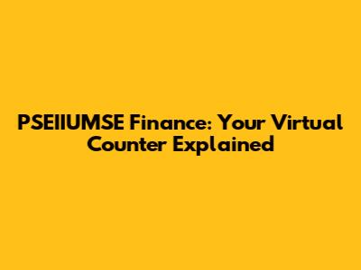PSEIIUMSE Finance: Your Virtual Counter Explained