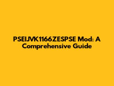 PSEIJVK1166ZESPSE Mod: A Comprehensive Guide