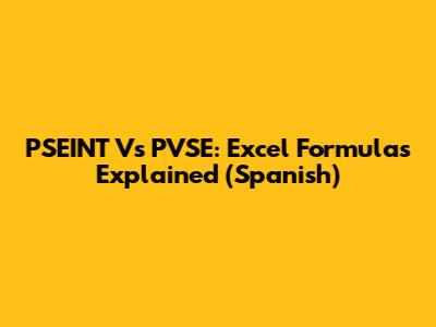 PSEINT Vs PVSE: Excel Formulas Explained (Spanish)