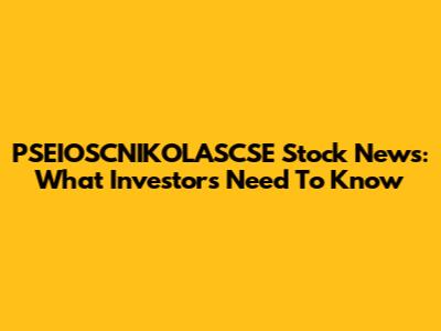 PSEIOSCNIKOLASCSE Stock News: What Investors Need To Know