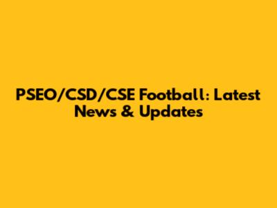 PSEO/CSD/CSE Football: Latest News & Updates