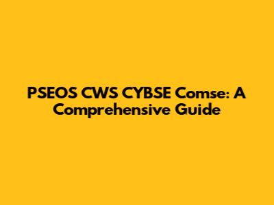 PSEOS CWS CYBSE Comse: A Comprehensive Guide