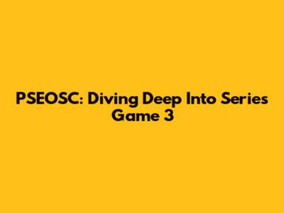 PSEOSC: Diving Deep Into Series Game 3