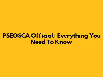 PSEOSCA Official: Everything You Need To Know