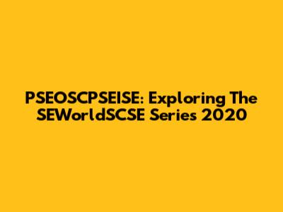 PSEOSCPSEISE: Exploring The SEWorldSCSE Series 2020